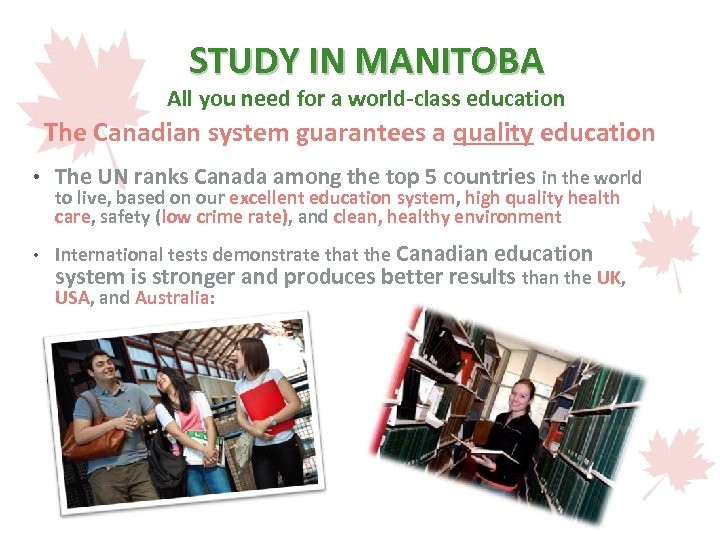 STUDY IN MANITOBA All you need for a world-class education The Canadian system guarantees