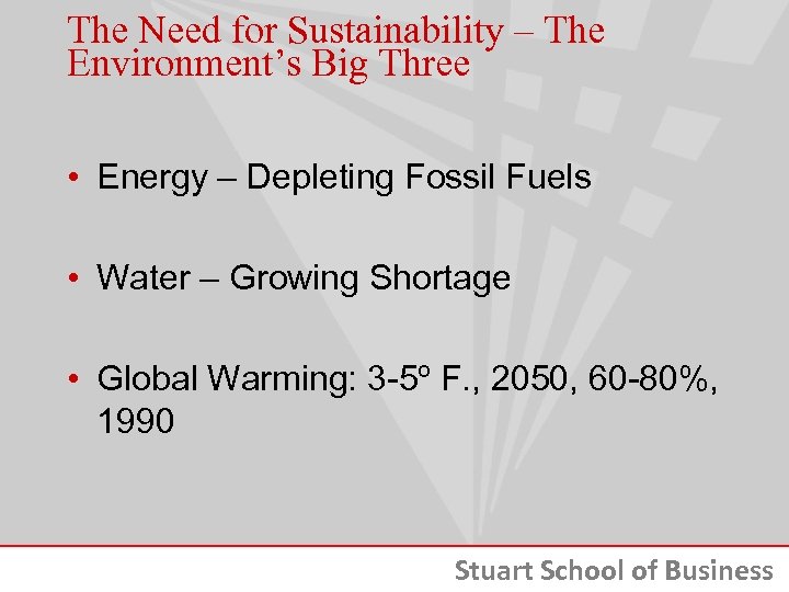 The Need for Sustainability – The Environment’s Big Three • Energy – Depleting Fossil