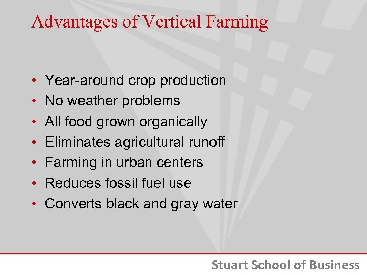 Advantages of Vertical Farming • • Year-around crop production No weather problems All food