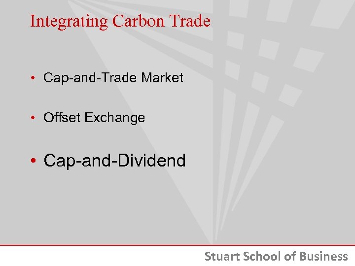 Integrating Carbon Trade • Cap-and-Trade Market • Offset Exchange • Cap-and-Dividend Stuart School of