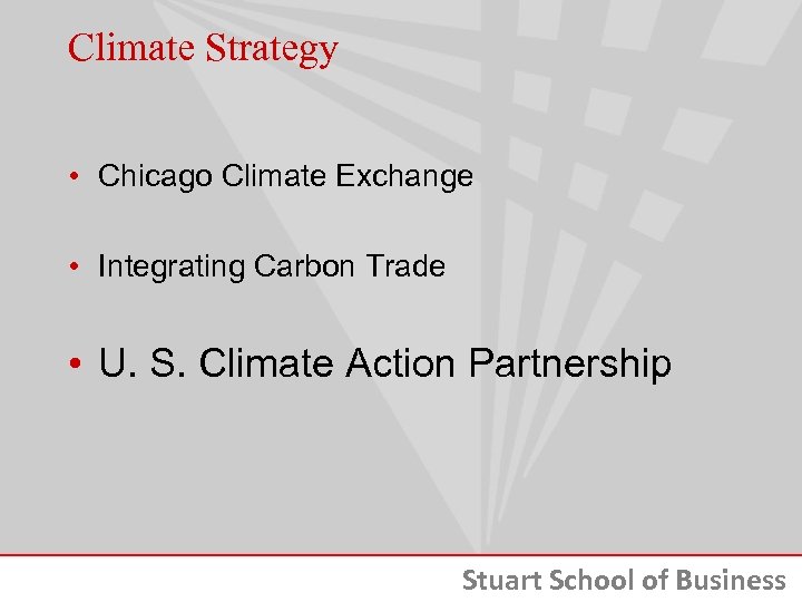 Climate Strategy • Chicago Climate Exchange • Integrating Carbon Trade • U. S. Climate