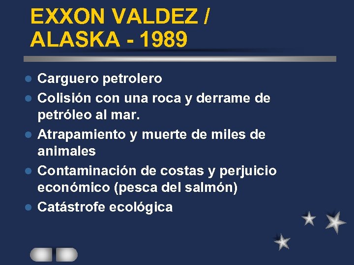 EXXON VALDEZ / ALASKA - 1989 l l l Carguero petrolero Colisión con una
