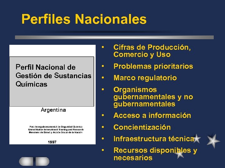 Perfiles Nacionales • Cifras de Producción, Comercio y Uso • Problemas prioritarios • Marco
