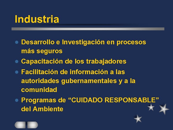 Industria l Desarrollo e Investigación en procesos más seguros l Capacitación de los trabajadores