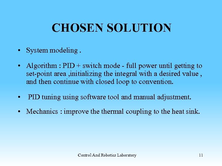 CHOSEN SOLUTION • System modeling. • Algorithm : PID + switch mode - full