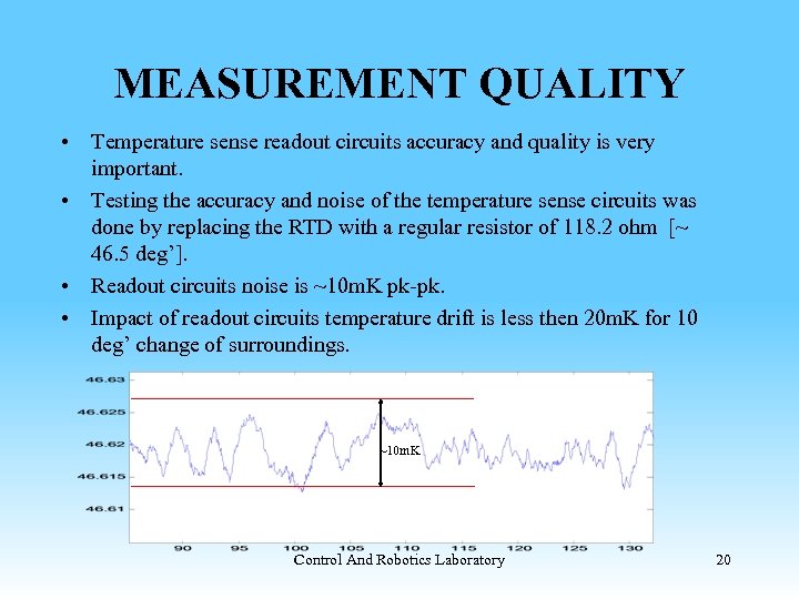 MEASUREMENT QUALITY • Temperature sense readout circuits accuracy and quality is very important. •