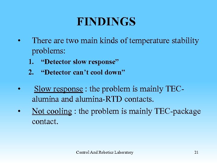 FINDINGS • There are two main kinds of temperature stability problems: 1. “Detector slow