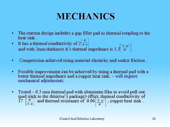 MECHANICS • The current design includes a gap filler pad as thermal coupling to