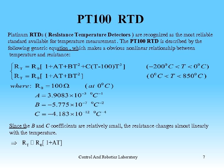 PT 100 RTD Platinum RTDs ( Resistance Temperature Detectors ) are recognized as the