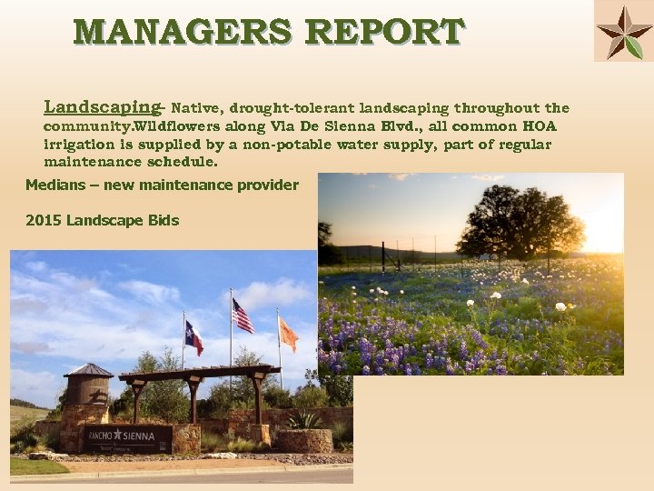 MANAGERS REPORT Landscaping – Native, drought-tolerant landscaping throughout the community. Wildflowers along Via De