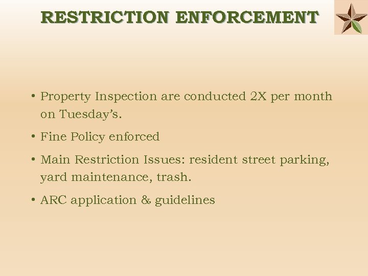 RESTRICTION ENFORCEMENT • Property Inspection are conducted 2 X per month on Tuesday’s. •