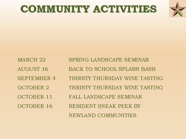 COMMUNITY ACTIVITIES MARCH 22 SPRING LANDSCAPE SEMINAR AUGUST 16 BACK TO SCHOOL SPLASH BASH