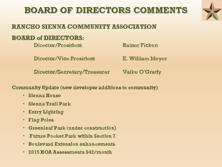 BOARD OF DIRECTORS COMMENTS RANCHO SIENNA COMMUNITY ASSOCIATION BOARD of DIRECTORS: Director/President Rainer Ficken