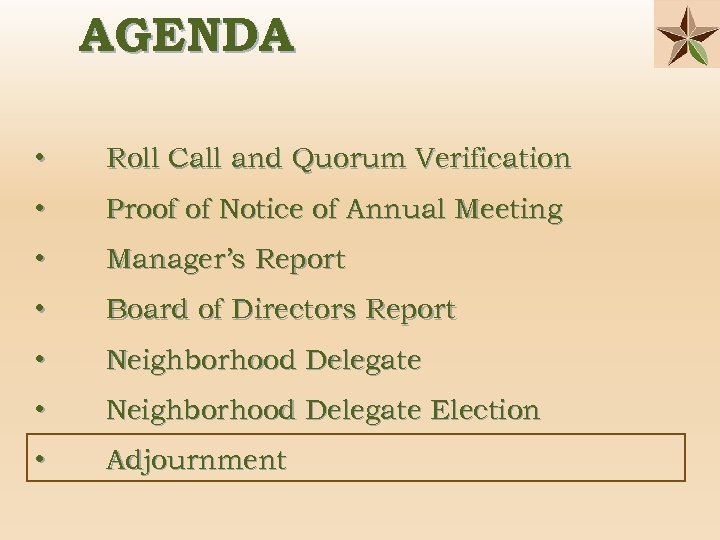 AGENDA • Roll Call and Quorum Verification • Proof of Notice of Annual Meeting