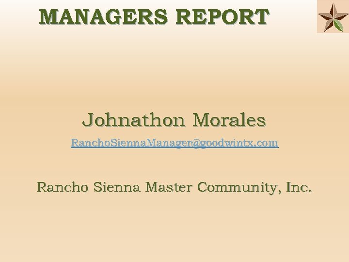 MANAGERS REPORT Johnathon Morales Rancho. Sienna. Manager@goodwintx. com Rancho Sienna Master Community, Inc. 