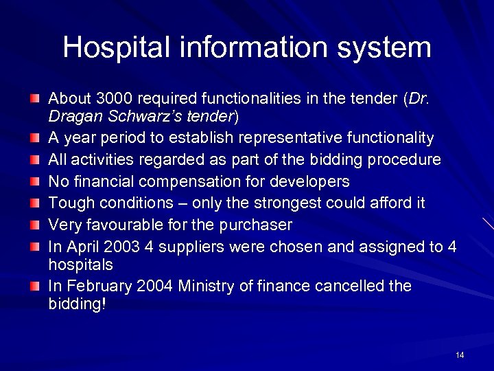 Hospital information system About 3000 required functionalities in the tender (Dr. Dragan Schwarz’s tender)