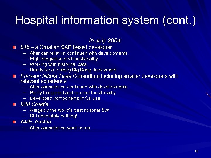 Hospital information system (cont. ) In July 2004: b 4 b – a Croatian