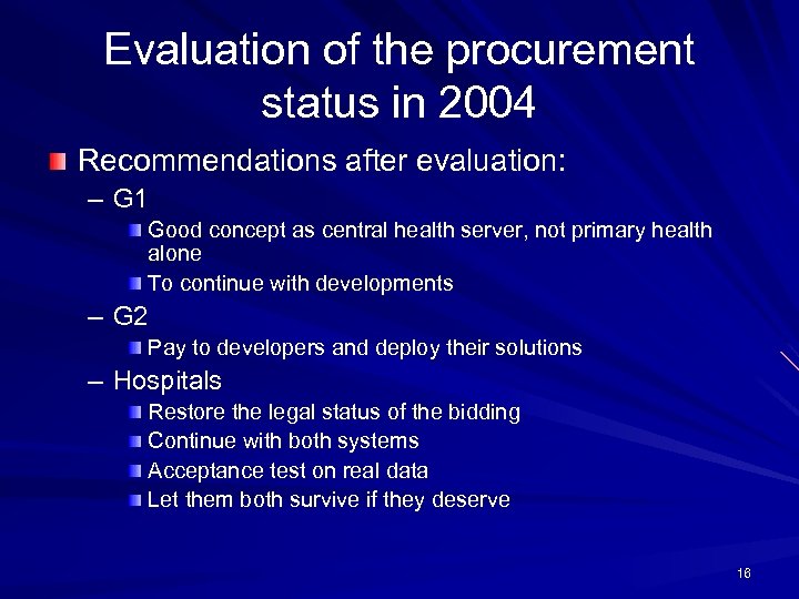 Evaluation of the procurement status in 2004 Recommendations after evaluation: – G 1 Good