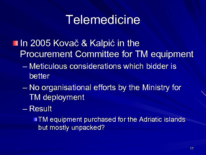 Telemedicine In 2005 Kovač & Kalpić in the Procurement Committee for TM equipment –