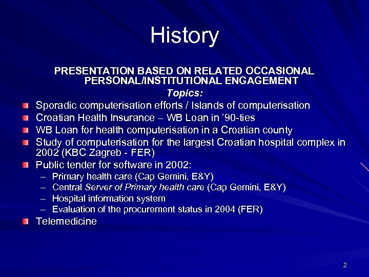 History PRESENTATION BASED ON RELATED OCCASIONAL PERSONAL/INSTITUTIONAL ENGAGEMENT Topics: Sporadic computerisation efforts / Islands