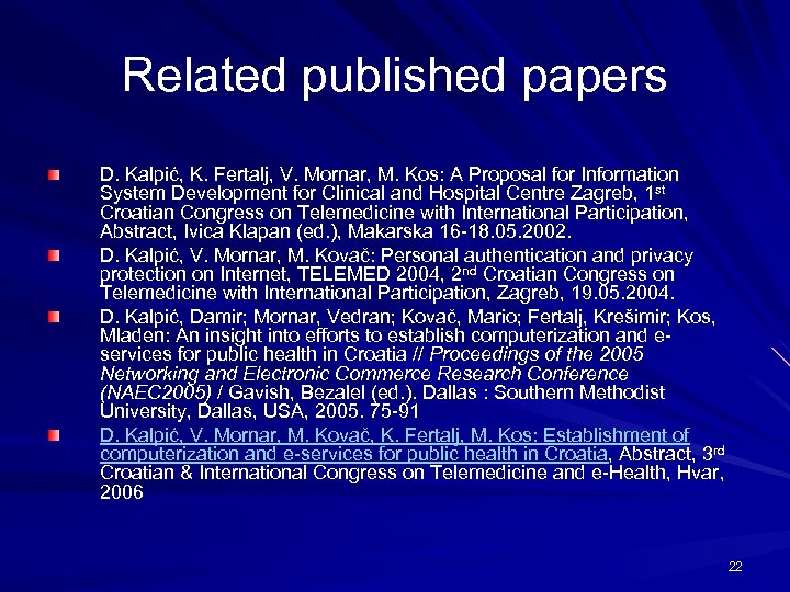 Related published papers D. Kalpić, K. Fertalj, V. Mornar, M. Kos: A Proposal for