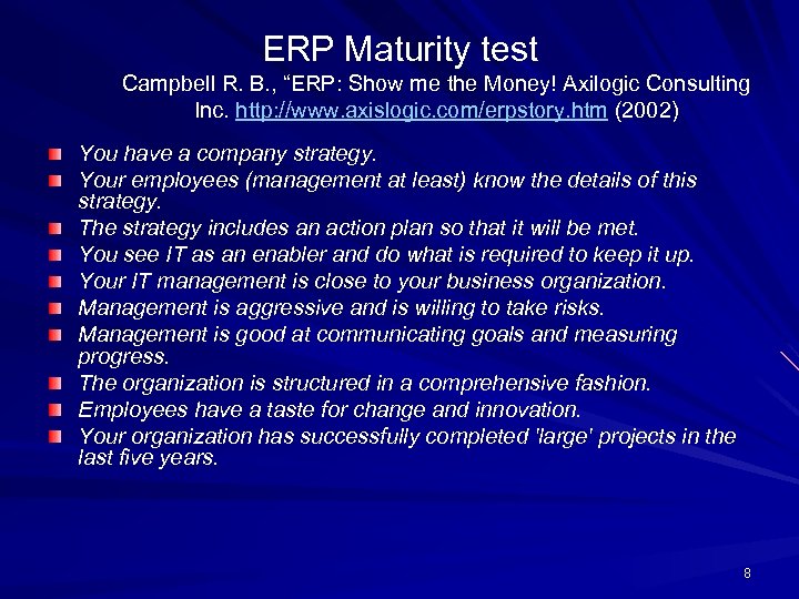 ERP Maturity test Campbell R. B. , “ERP: Show me the Money! Axilogic Consulting