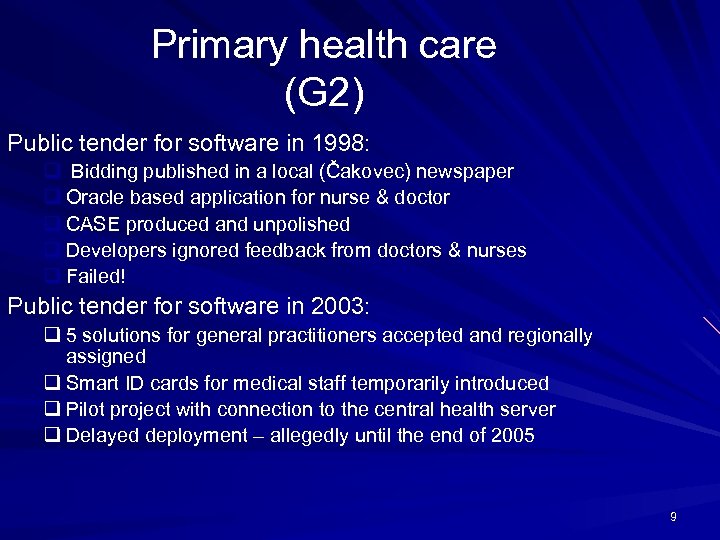 Primary health care (G 2) Public tender for software in 1998: q Bidding published