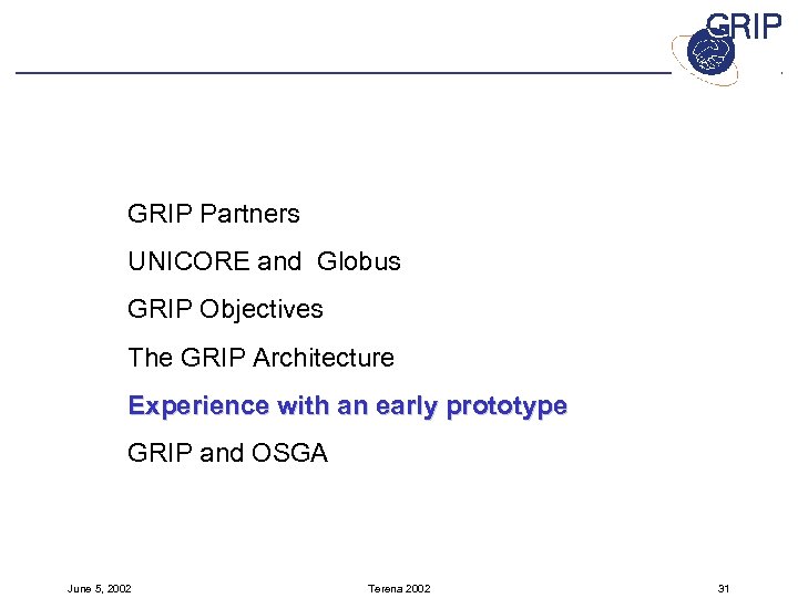 GRIP Partners UNICORE and Globus GRIP Objectives The GRIP Architecture Experience with an early