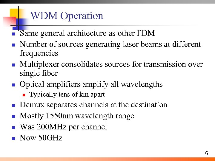 WDM Operation n n Same general architecture as other FDM Number of sources generating