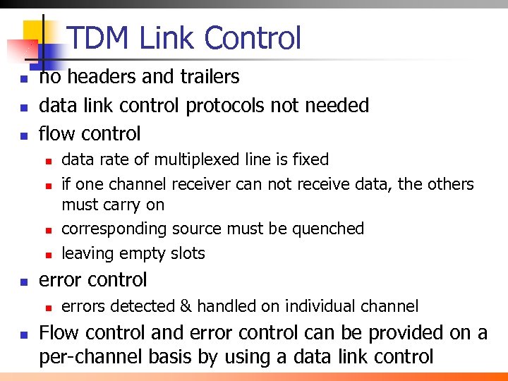 TDM Link Control n no headers and trailers data link control protocols not needed