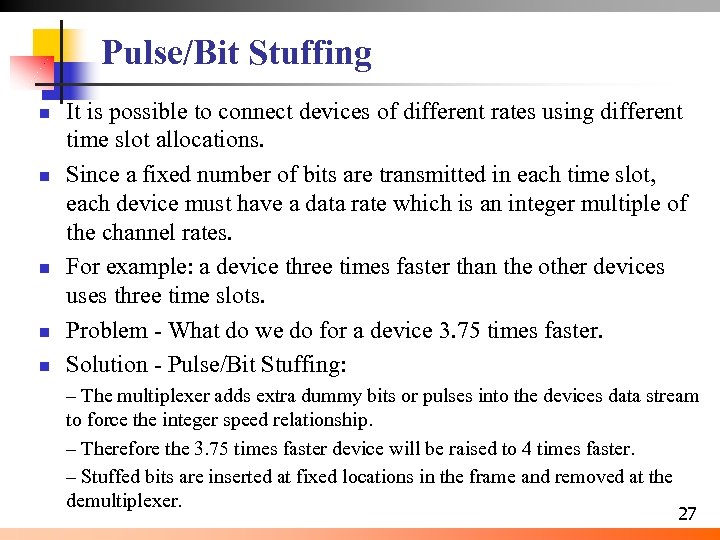 Pulse/Bit Stuffing n n n It is possible to connect devices of different rates