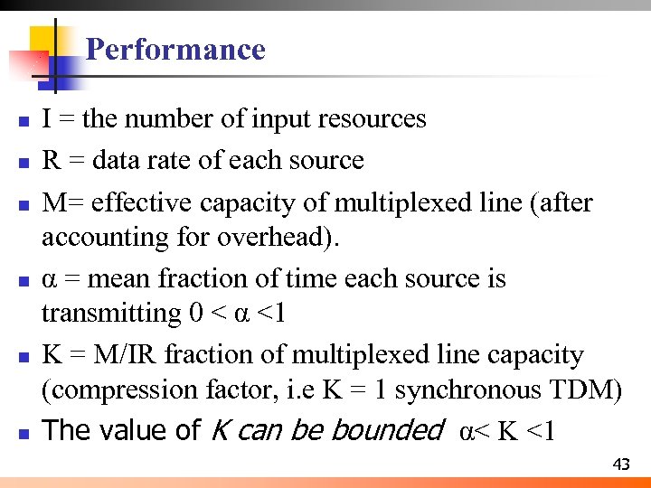 Performance n n n I = the number of input resources R = data