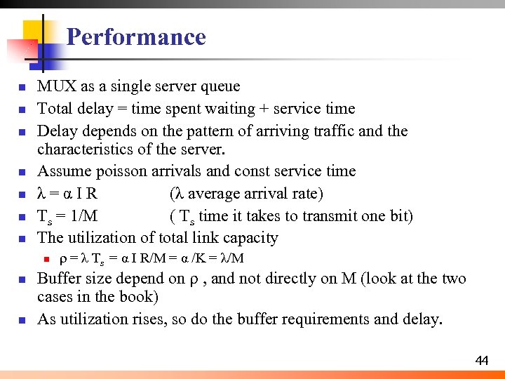 Performance n n n n MUX as a single server queue Total delay =