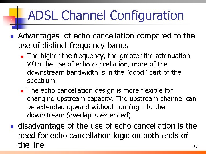 ADSL Channel Configuration n Advantages of echo cancellation compared to the use of distinct
