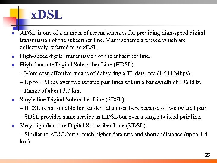 x. DSL n n n ADSL is one of a number of recent schemes