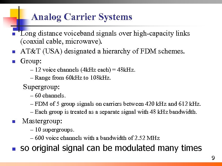 Analog Carrier Systems n n n Long distance voiceband signals over high-capacity links (coaxial