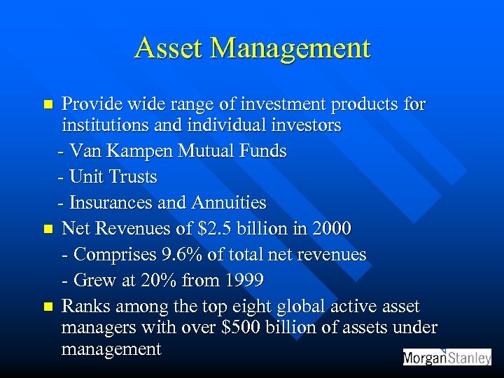 Asset Management Provide wide range of investment products for institutions and individual investors -