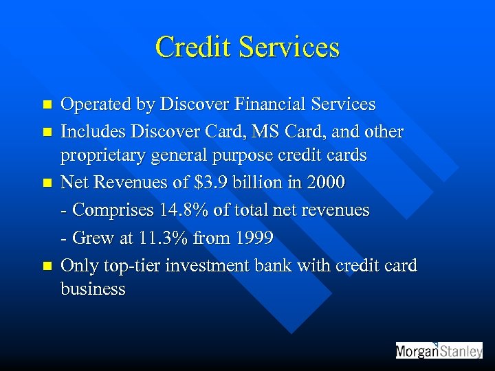 Credit Services n n Operated by Discover Financial Services Includes Discover Card, MS Card,