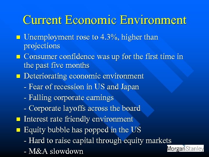 Current Economic Environment n n n Unemployment rose to 4. 3%, higher than projections