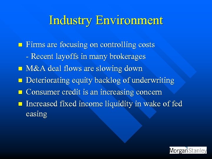 Industry Environment n n n Firms are focusing on controlling costs - Recent layoffs