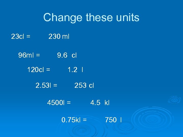 Change these units 23 cl = 230 ml 96 ml = 9. 6 cl