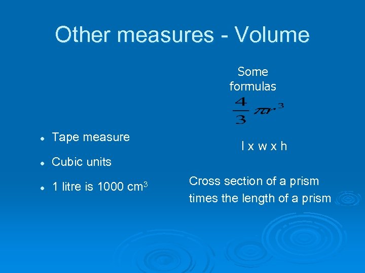 Other measures - Volume Some formulas l Tape measure l Cubic units l 1