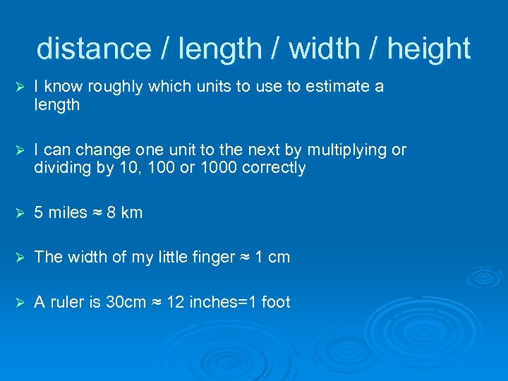 distance / length / width / height Ø I know roughly which units to