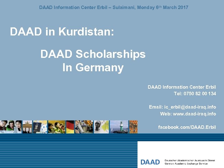 DAAD Information Center Erbil – Sulaimani, Monday 6 th March 2017 DAAD in Kurdistan: