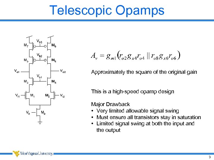 Telescopic Opamps Approximately the square of the original gain This is a high-speed opamp