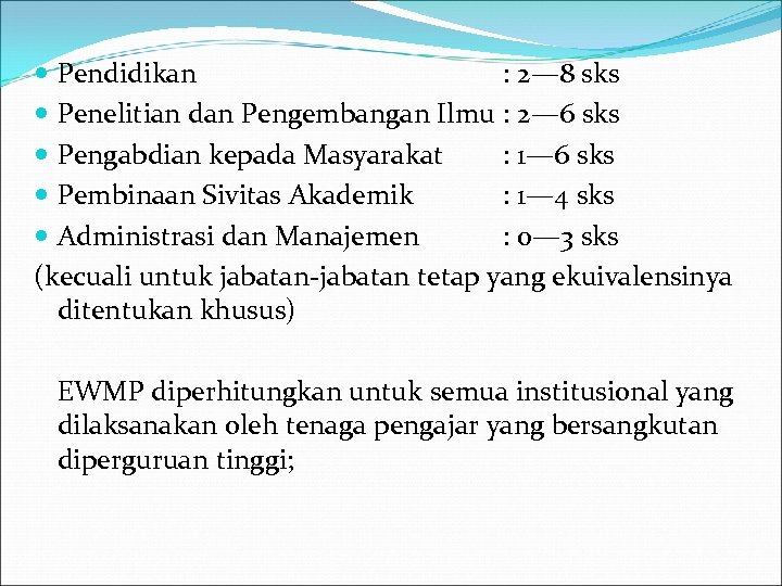  Pendidikan : 2— 8 sks Penelitian dan Pengembangan Ilmu : 2— 6 sks