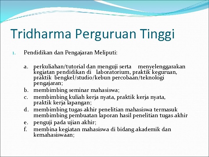 Tridharma Perguruan Tinggi 1. Pendidikan dan Pengajaran Meliputi: a. perkuliahan/tutorial dan menguji serta menyelenggarakan