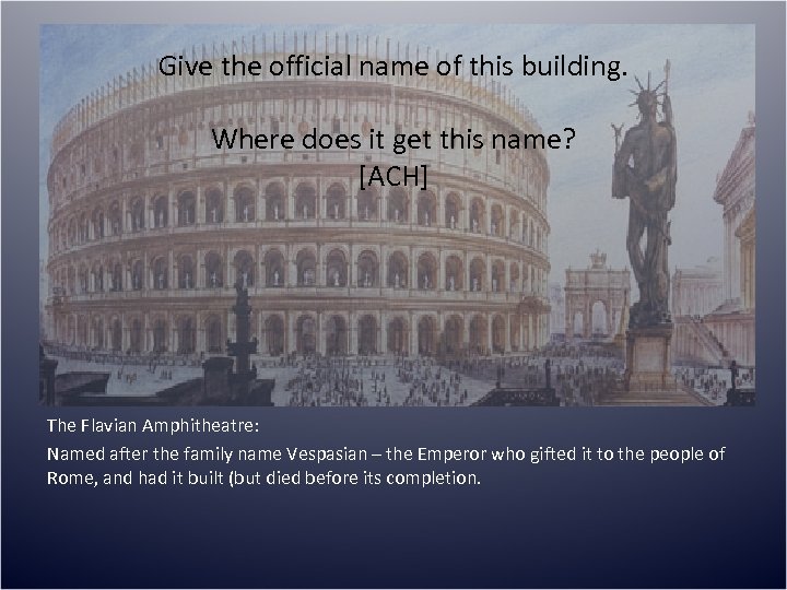 Give the official name of this building. Where does it get this name? [ACH]