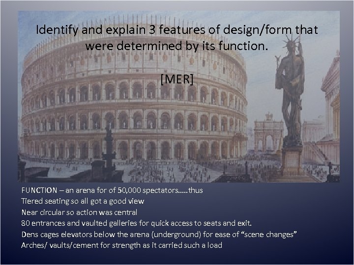 Identify and explain 3 features of design/form that were determined by its function. [MER]