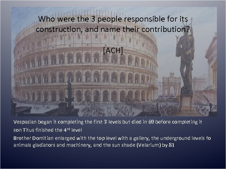 Who were the 3 people responsible for its construction, and name their contribution? [ACH]